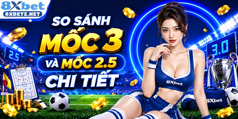 So sánh mốc 3 và mốc 2.5 chi tiết