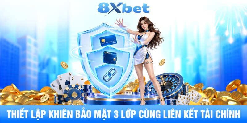 Thiết lập khiên bảo mật 3 lớp cùng liên kết tài chính