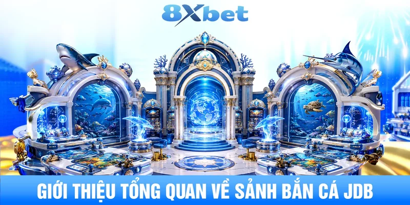 Giới thiệu tổng quan về sảnh game JDB