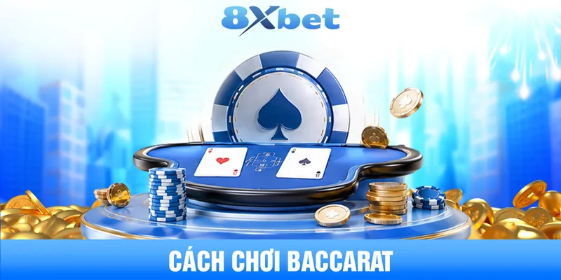 cách chơi baccarat: luật, cửa cược và cách tính điểm