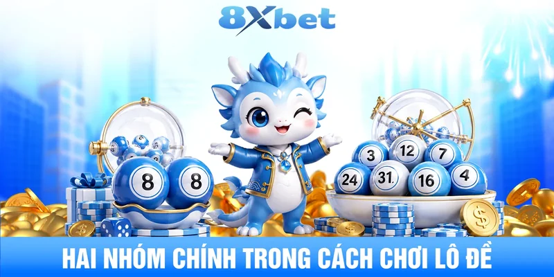 Hai nhóm chính trong bộ môn lô đề