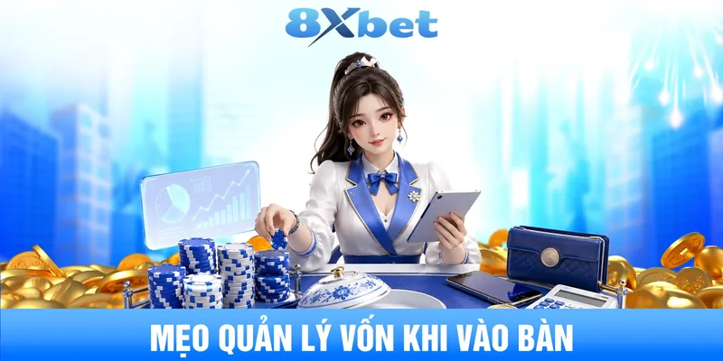 Mẹo quản lý vốn khi vào bàn