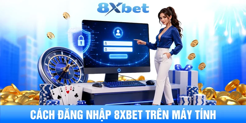 Cách đăng nhập 8XBET trên máy tính