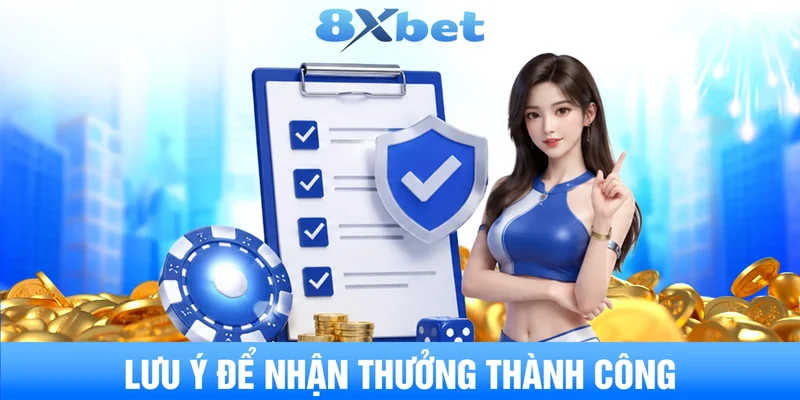 Lưu ý để nhận thưởng thành công