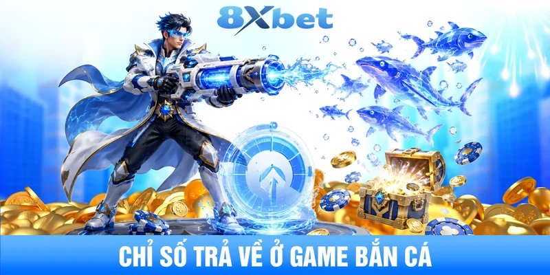 Chỉ số trả về ở game bắn cá