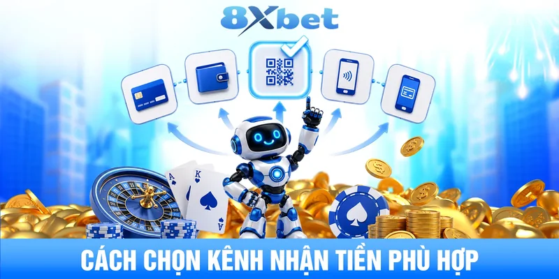 Cách chọn kênh nhận tiền phù hợp