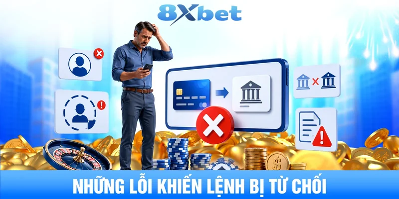 Những lỗi khiến lệnh bị từ chối