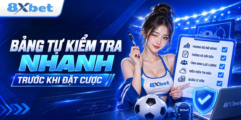 Bảng tự kiểm tra nhanh trước khi đặt cược
