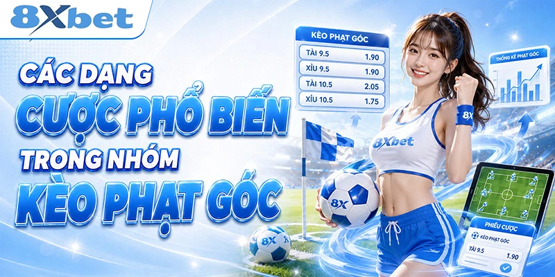 Các dạng cược phổ biến trong nhóm kèo phạt góc