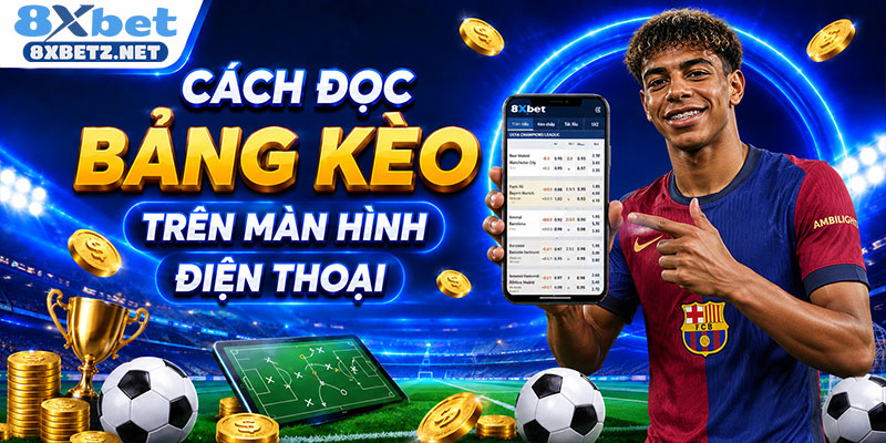 Cách đọc bảng kèo trên màn hình điện thoại