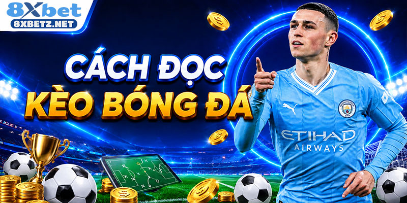 cách đọc kèo bóng đá hướng dẫn chi tiết từ a đến z
