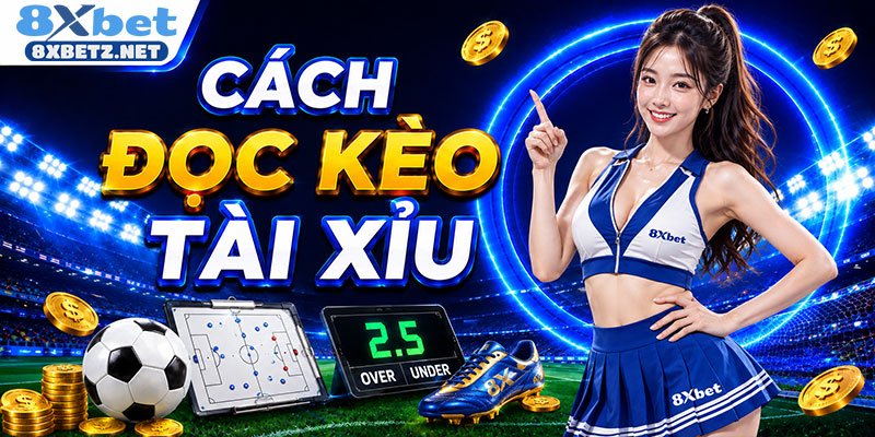 cách đọc kèo tài xỉu chi tiết dành cho người mới chơi