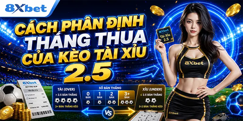 Cách phân định thắng thua ở mốc tài xỉu 2.5