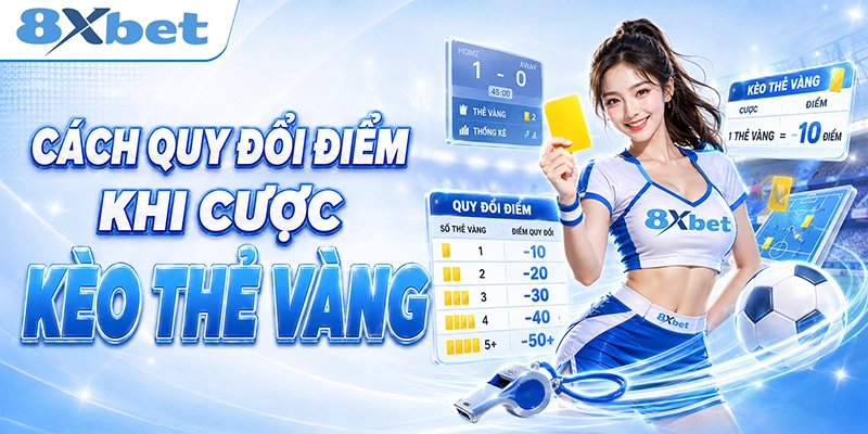 Cách quy đổi điểm khi cược kèo thẻ vàng