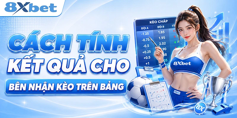 Cách tính kết quả cho bên nhận kèo trên bảng
