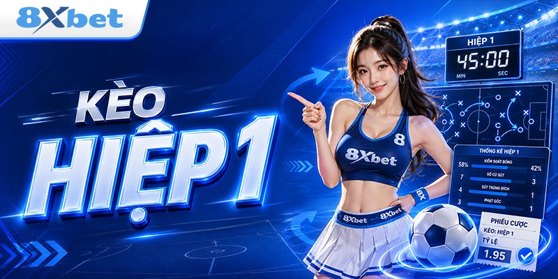 kèo hiệp 1 là gì cách đọc và kinh nghiệm đặt cược hay