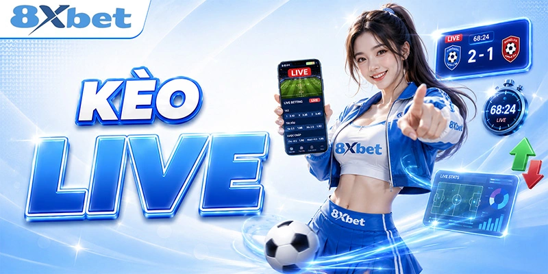 kèo live là gì cách cược trong trận đấu cho hiệu quả