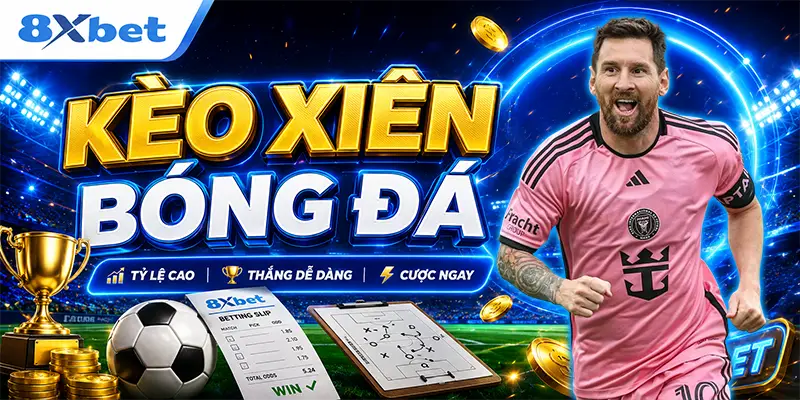 kèo xiên bóng đá là gì cách ghép kèo và rủi ro cần biết