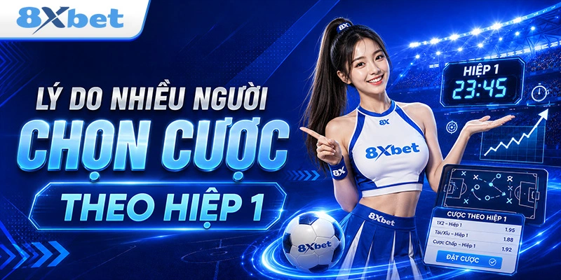 Lý do nhiều người chọn kèo hiệp 1