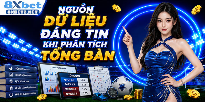 Nguồn dữ liệu đáng tin khi phân tích tổng bàn