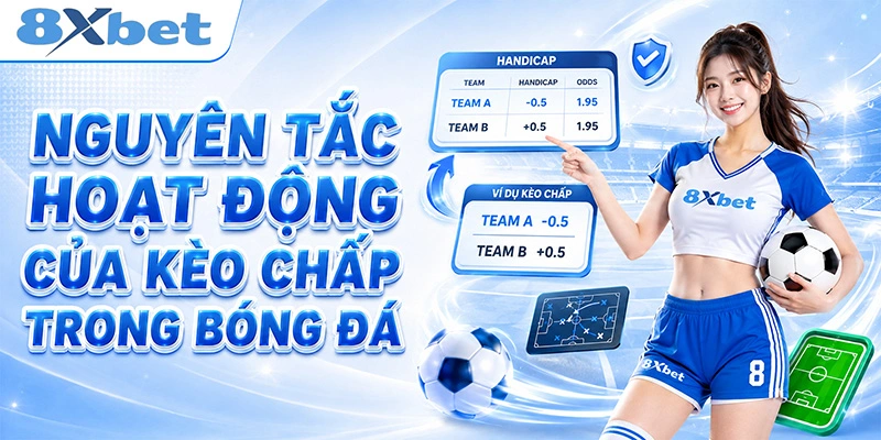 Nguyên tắc hoạt động của kèo chấp trong bóng đá